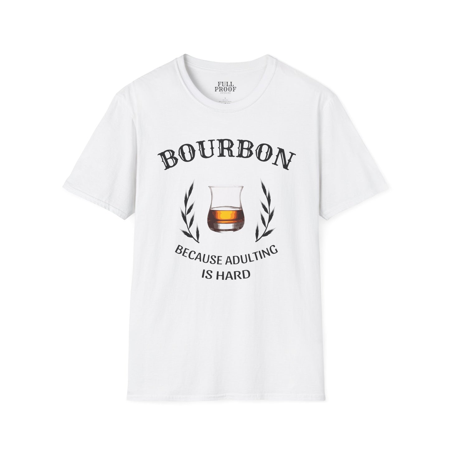 Bourbon Because Adulting is Hard Unisex Softstyle T-Shirt