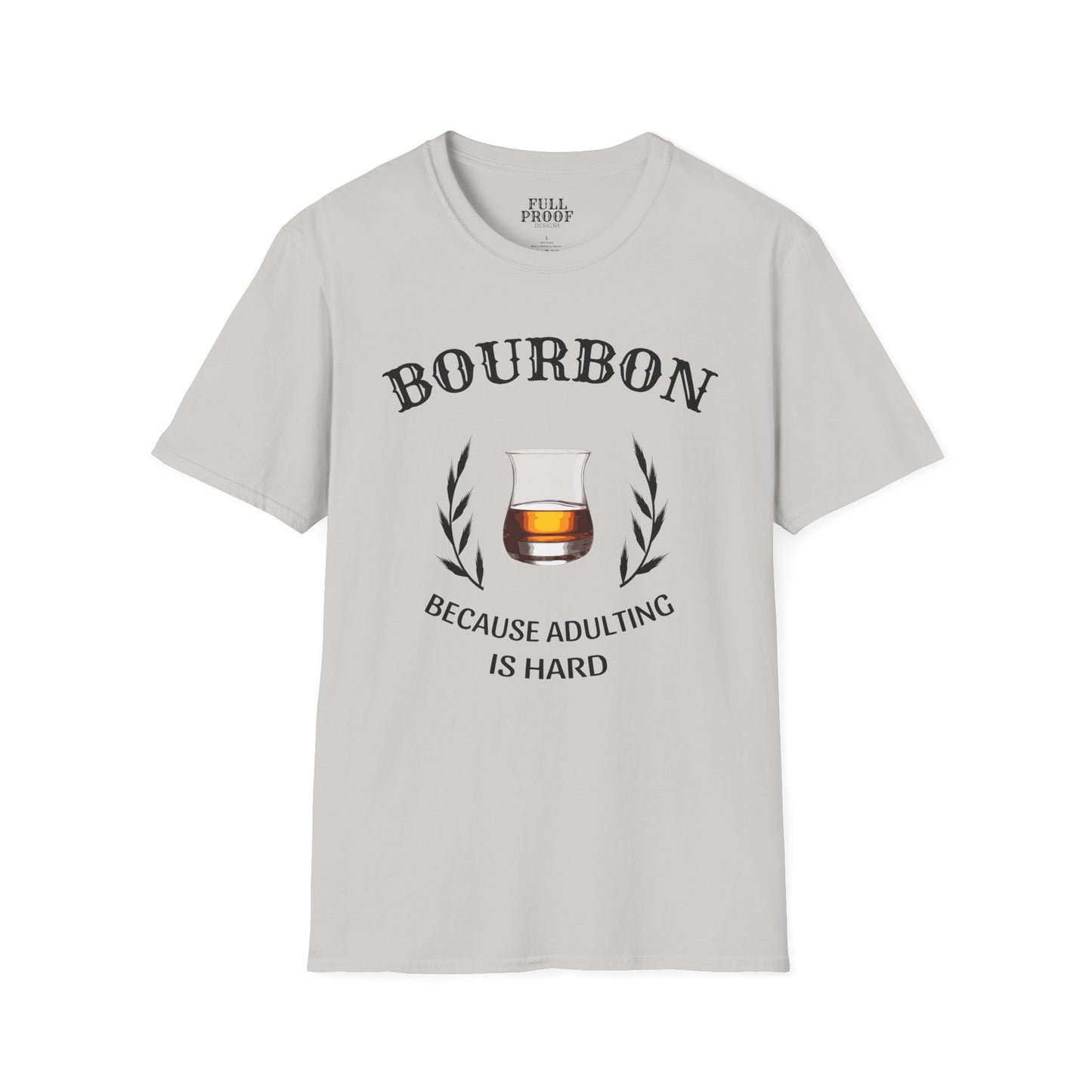 Bourbon Because Adulting is Hard Unisex Softstyle T-Shirt