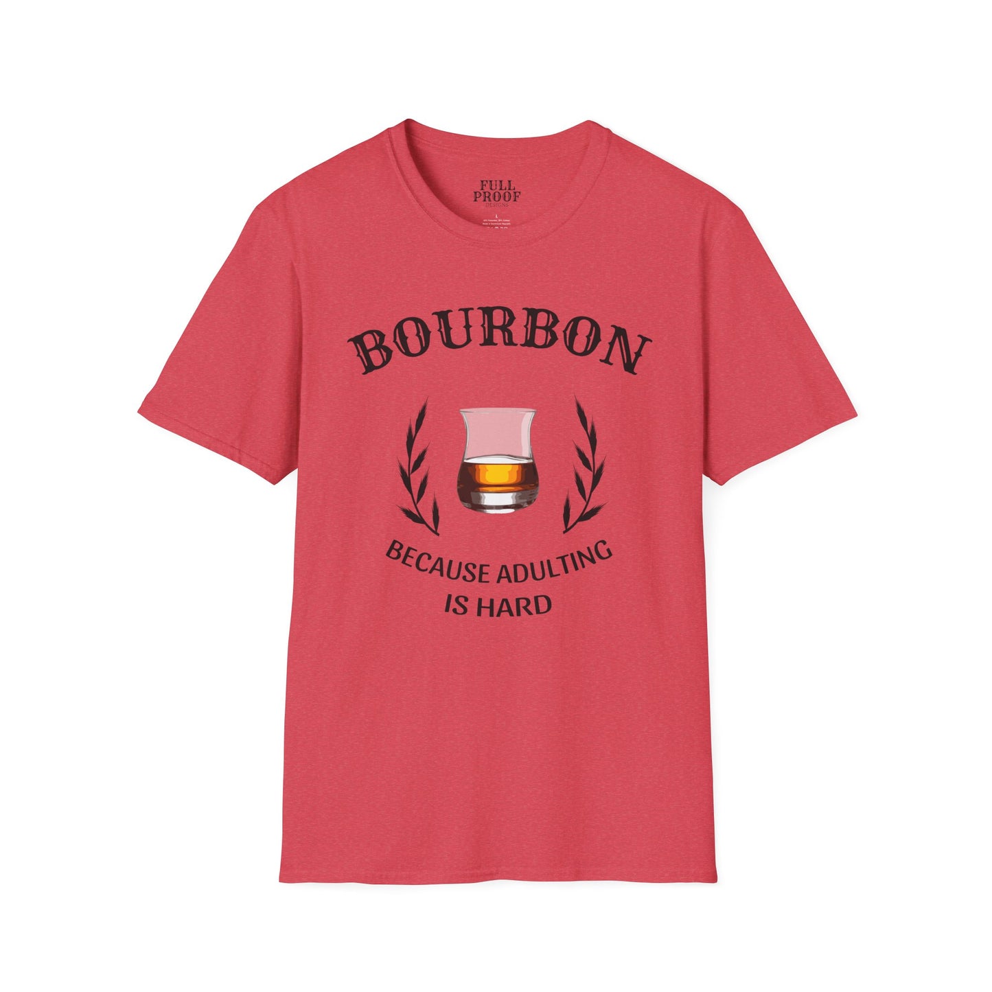 Bourbon Because Adulting is Hard Unisex Softstyle T-Shirt